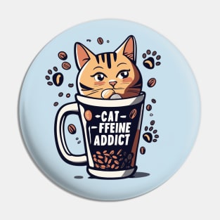 Cat-ffeine  Addict Pin