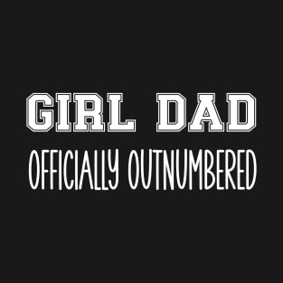 Girl Dad Officially Outnumbered T-Shirt