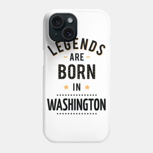 Legends Are Born In Washington Phone Case