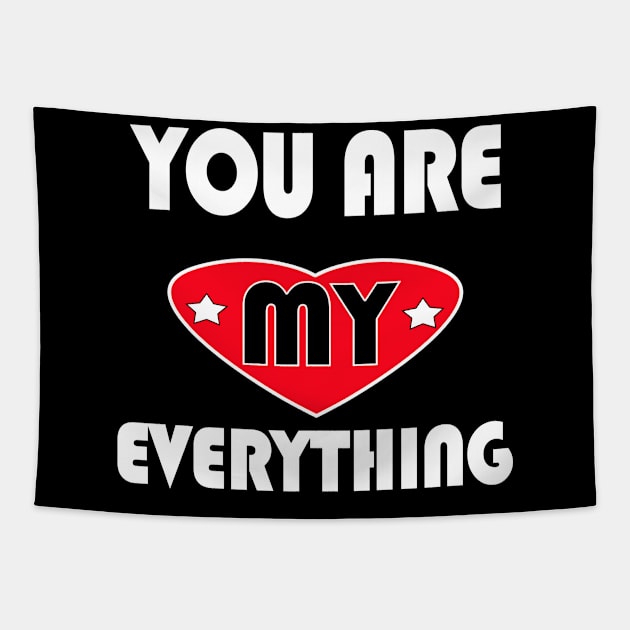 You are my everything Tapestry by PinkBorn