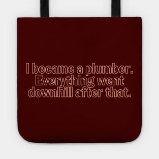 Funny Plumbing Downhill Humor Tote