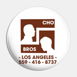 CHO BROS Pin