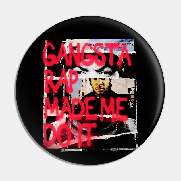 Gangster Rap made me Do it! Pin by Aefe