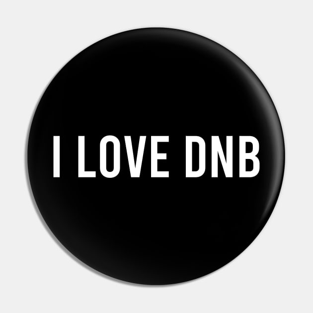 I LOVE DNB Pin by RaveSupplier