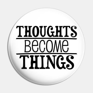 Thoughts become things - manifesting design Pin