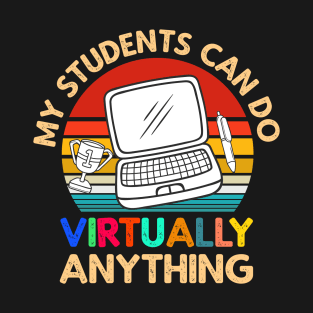 My Students Virtually Can Do Anything Virtual Teacher T-Shirt