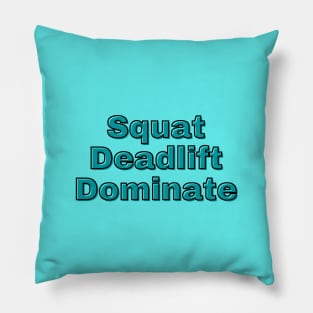 Squat Deadlift Dominate Pillow