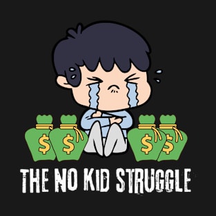 The No Kids Struggle T-Shirt