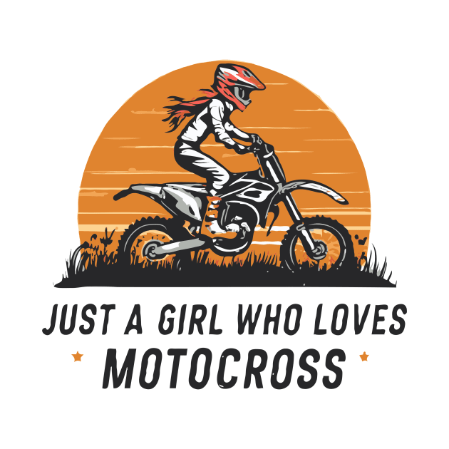 Just A Girl Who Loves Motocross. Motocross by Chrislkf