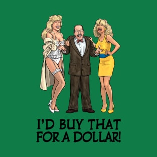 I'd Buy That For A Dollar T-Shirt