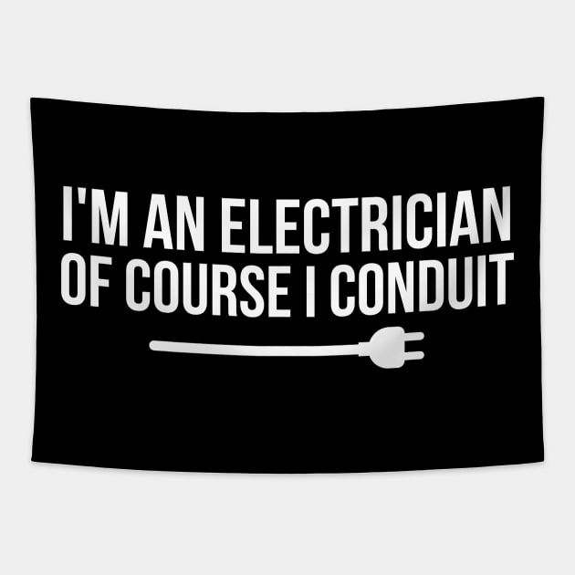 I'm An Electrician Of Course I Conduit Tapestry by HobbyAndArt