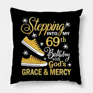 Stepping Into My 69th Birthday With God's Grace & Mercy Bday Pillow