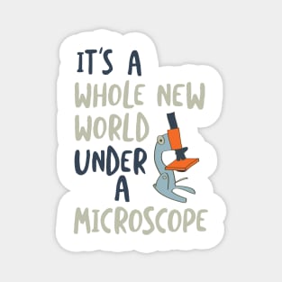 It's a Whole New World Under a Microscope Magnet