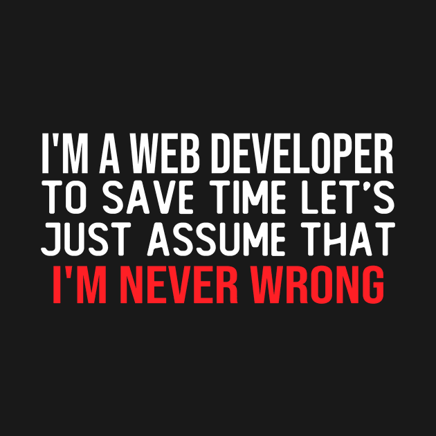 i m a web developer to save time let s just assume that i m never wrong funny masks by T-shirt verkaufen