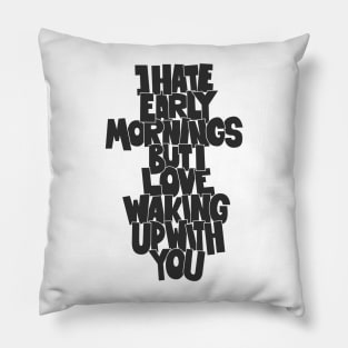 Coffee and Cigarettes - Hand-Sketched Quote - I hate early Mornings Pillow