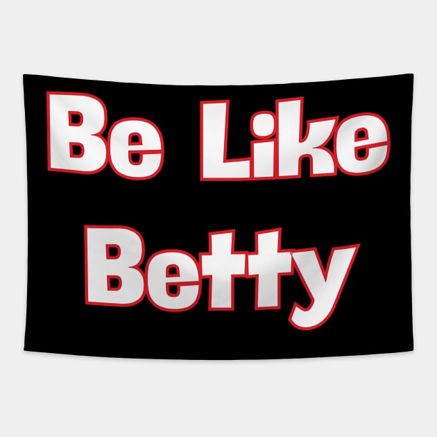 Be Like Betty Tapestry by WhyStillSingle