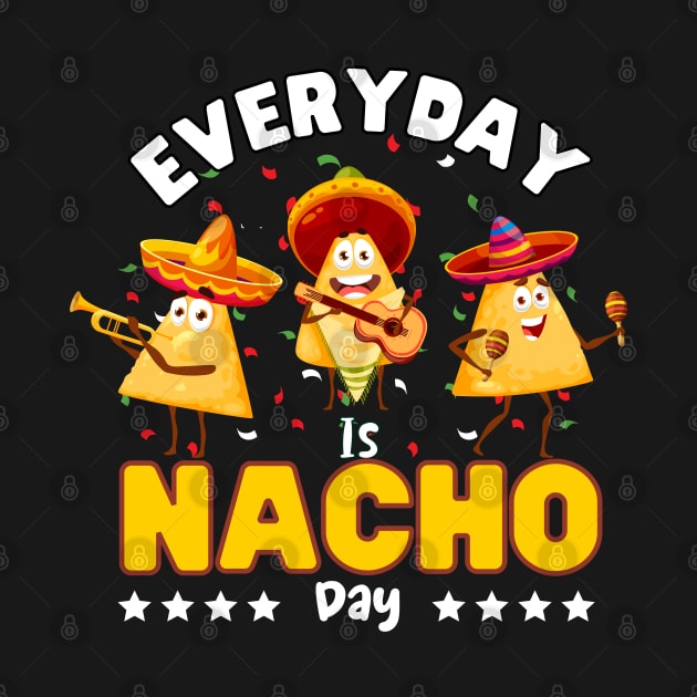 Everyday is Nacho day by ProLakeDesigns