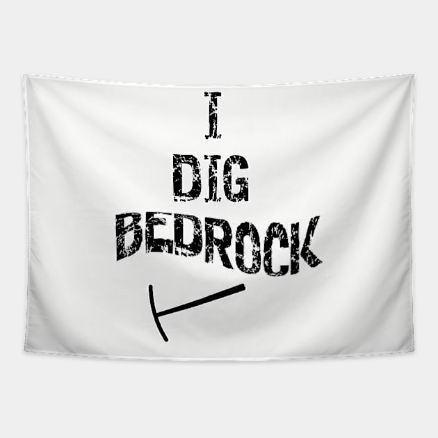 I Dig Bedrock Tapestry by DougB