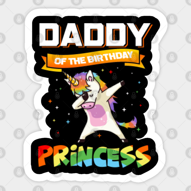 Daddy Of The Birthday Princess Unicorn Girl T Shirt Outfit Fathers Day Gifts Great Idea Sticker Teepublic Today is princess alexandra's birthday and feasts will be held everywhere in the royal fortress! teepublic