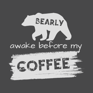 Bearly Awake Before My Coffee T-Shirt