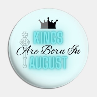 Kings are born in August - Quote Pin