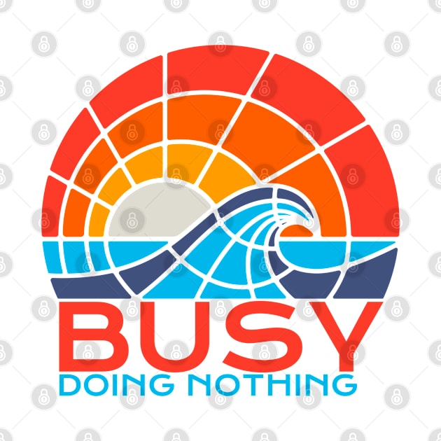 Busy Doing Nothing Funny Sarcastic by Funkrafstik