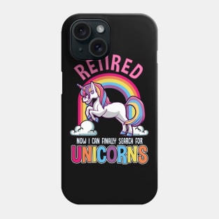 Funny Retirement - Retired! Time for Unicorns Phone Case