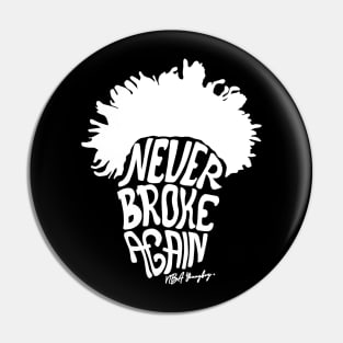 Never broke again Pin