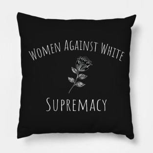 Women Against White Supremacy Gift For Her / Democrat Activist Protest Gift Idea Pillow