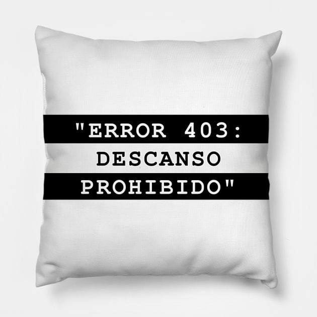 ERROR 403: DESCANSO PROHIBIDO Pillow by MaykolMechan