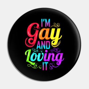 Colorful I'M Gay And Loving It LGBTQ Pride Month Pin