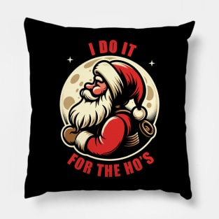 I Do It For The Ho's Funny Christmas Pillow