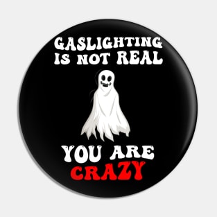 Groovy Gaslight Gaslighting Is Not Real You're Crazy Pin
