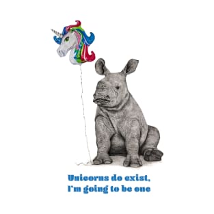 Unicorns do Exist, I'm going to be one. T-Shirt