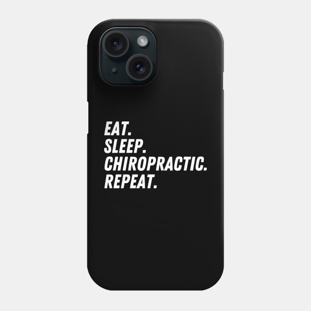 Eat Sleep Chiropractic Repeat Phone Case by HobbyAndArt