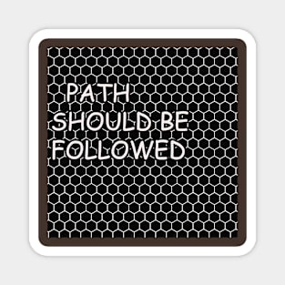 PATH SHOULD BE FOLLOWED Magnet