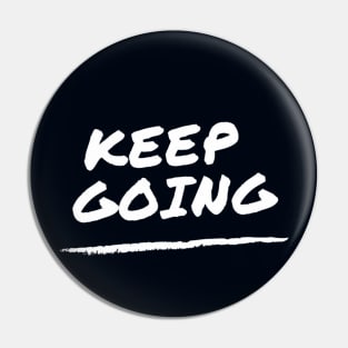 Keep Going - motivation and suicide prevention Pin