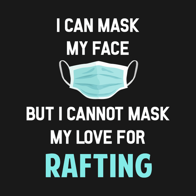 I Can Mask My Face Rafting Raft Rafter by Happy Life