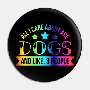 All I Care About is Dogs Pin