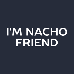 Funny Nacho Pun T-Shirt T-Shirt