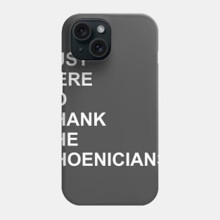 Thank the Phoenicians Phone Case