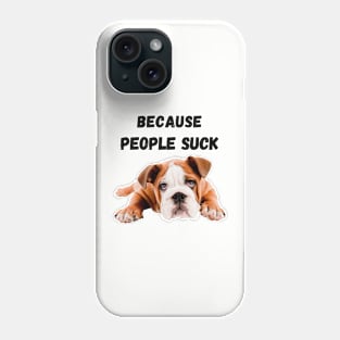 Because People Sucks Phone Case