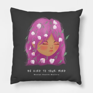 Be Kind to Your Mind - Mental Health Matters Pillow