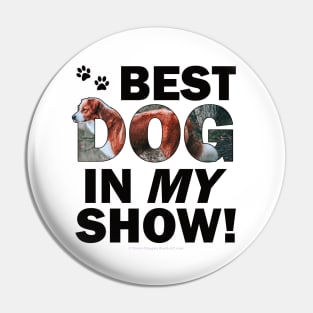 Best dog in my show - brown and white collie dog oil painting word art Pin