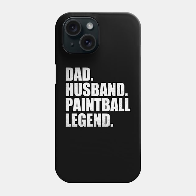 Funny Paintball Dad Husband Legend Paintball Father's Day Phone Case by WildFoxFarmCo