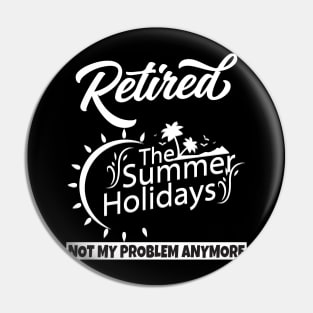 Retired Not My Problem Anymore Pin