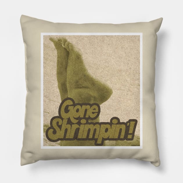 Gone Shrimpin'! Pillow by CannibalMan