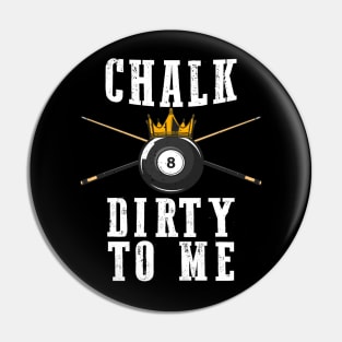 Chalk Dirty To Me 8 Ball Crown Billiards Pin