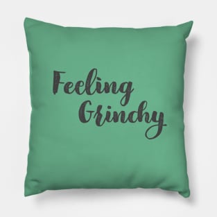 Feeling Grinchy Pillow