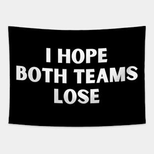 I Hope Both Teams Lose Tapestry